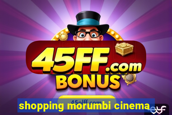 shopping morumbi cinema